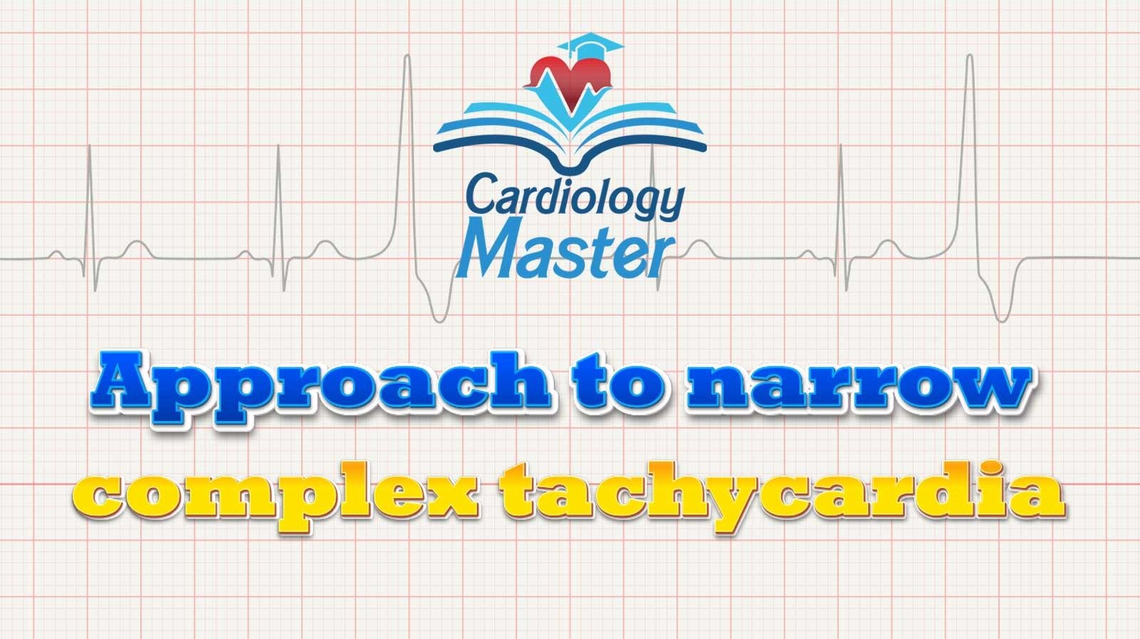 4. Approach to narrow complex tachycardia