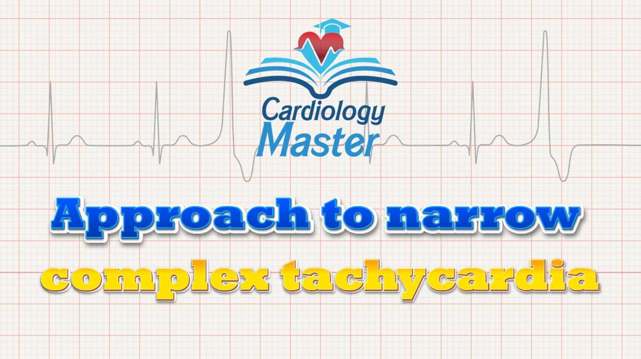 4. Approach to narrow complex tachycardia
